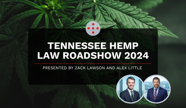 Tennessee Hemp Law Roadshow 2024 presented by Zack Lawson and Alex Little